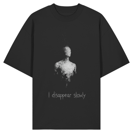 I disappear slowly - Organic Oversize Shirt
