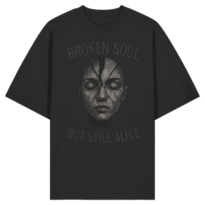 Broken soul but still alive - Organic Oversize Shirt