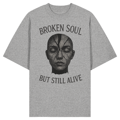 Broken soul but still alive - Organic Oversize Shirt